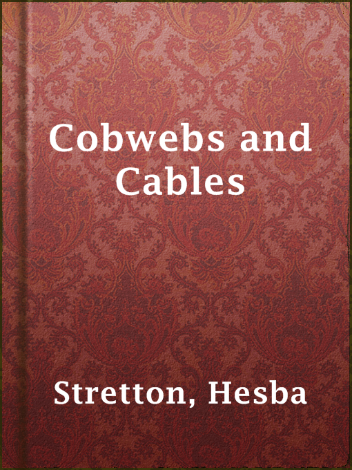 Title details for Cobwebs and Cables by Hesba Stretton - Available